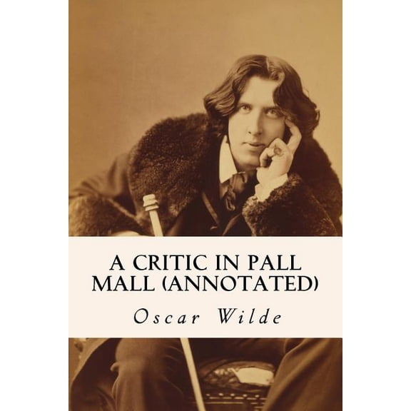 A Critic in Pall Mall (annotated), (Paperback)