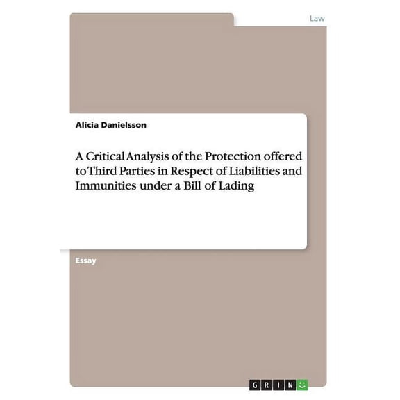A Critical Analysis of the Protection offered to Third Parties in Respect of Liabilities and Immunities under a Bill of Lading (Paperback)