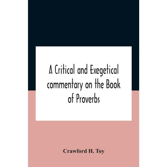A critical and exegetical commentary on the Book of Proverbs, (Paperback)