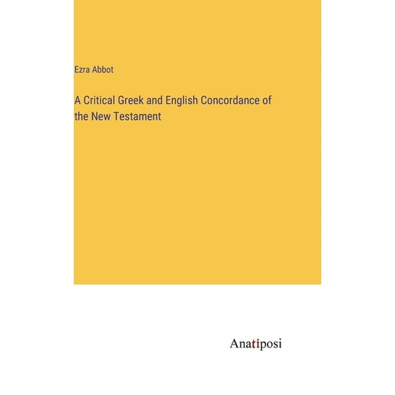 A Critical Greek and English Concordance of the New Testament, (Hardcover)