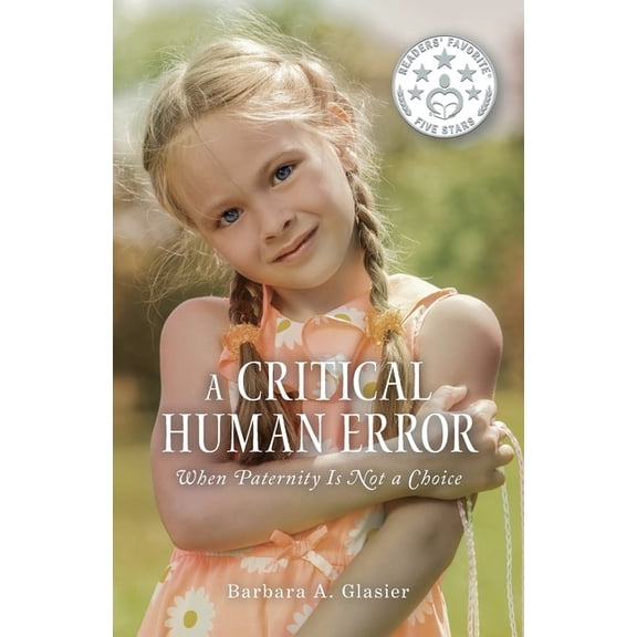 A Critical Human Error: When Paternity Is Not a Choice, (Paperback)