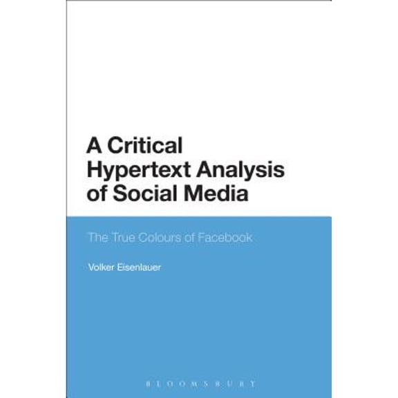 Pre-Owned A Critical Hypertext Analysis of Social Media : The True Colours of Facebook (Hardcover)