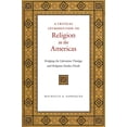 thumbnail image 1 of A Critical Introduction to Religion in the Americas: Bridging the Liberation Theology and Religious Studies Divide, (Paperback), 1 of 1