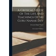 thumbnail image 1 of A Critical Study Of The Life And Teachings Of Sri Guru Nanak Dev (Paperback), 1 of 1