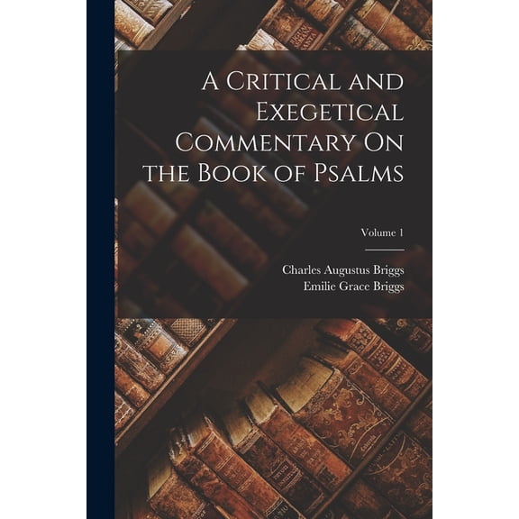 A Critical and Exegetical Commentary On the Book of Psalms; Volume 1, (Paperback)