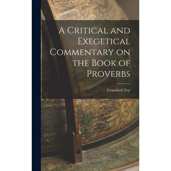 A Critical and Exegetical Commentary on the Book of Proverbs