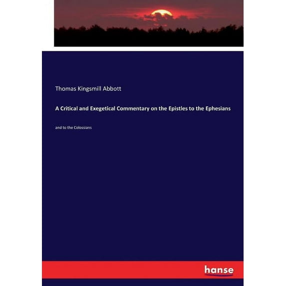 A Critical and Exegetical Commentary on the Epistles to the Ephesians: and to the Colossians, (Paperback)