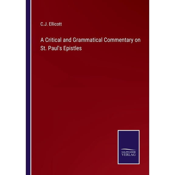 A Critical and Grammatical Commentary on St. Paul's Epistles, (Paperback)