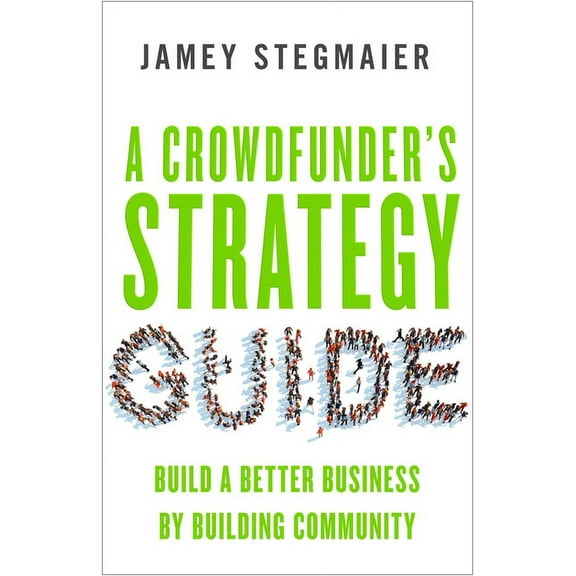A Crowdfunderas Strategy Guide, (Paperback)