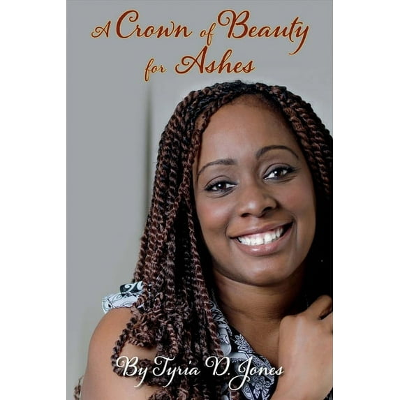 A Crown of Beauty for Ashes (Paperback)