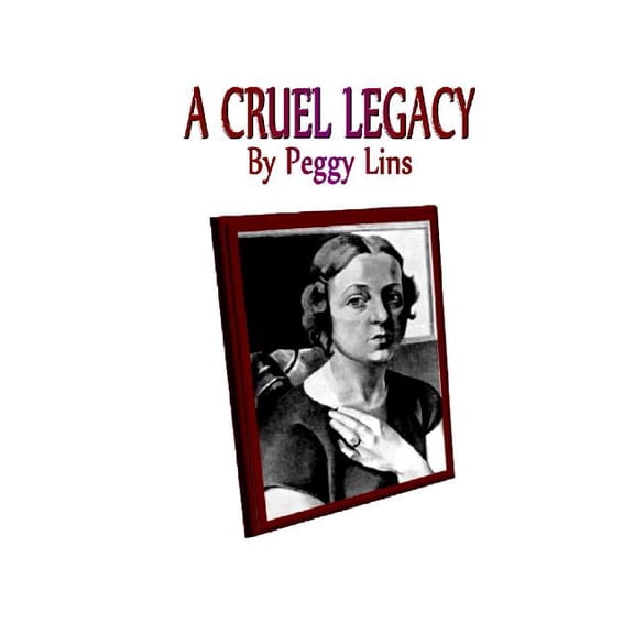 A Cruel Legacy (Paperback) by Peggy Lins