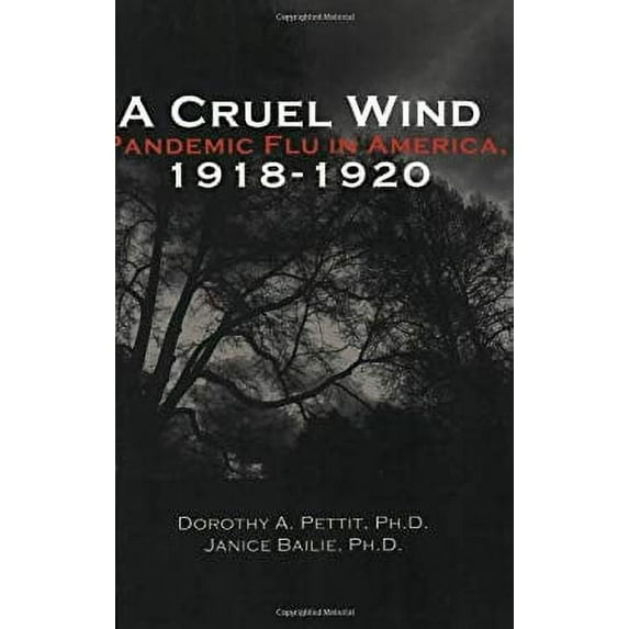 Pre-Owned A Cruel Wind: Pandemic Flu in America 1918-1920 (Paperback) 0971542821 9780971542822