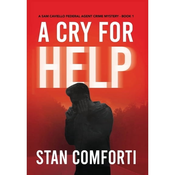 Sam Caviello Federal Agent Crime Mystery A Cry for Help: A Riveting, Page-turning Serial Killer Crime Thriller, Book 1, (Hardcover)
