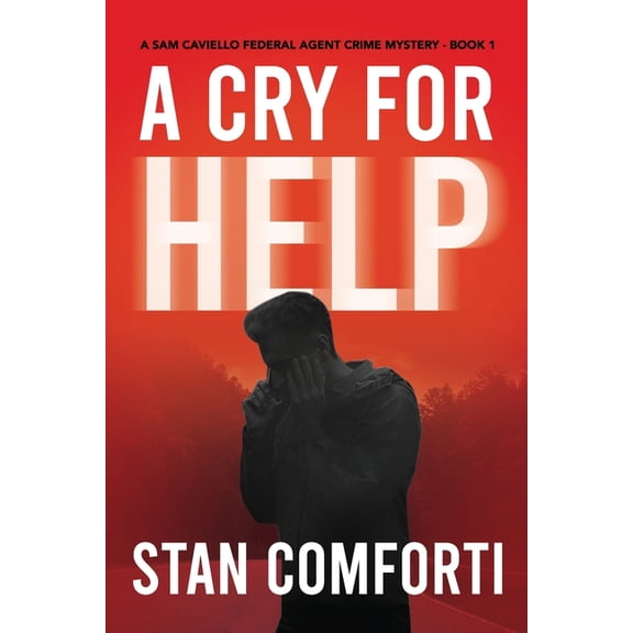 Sam Caviello Federal Agent Crime Mystery A Cry for Help: A Riveting, Page-turning Serial Killer Crime Thriller, Book 1, (Paperback)
