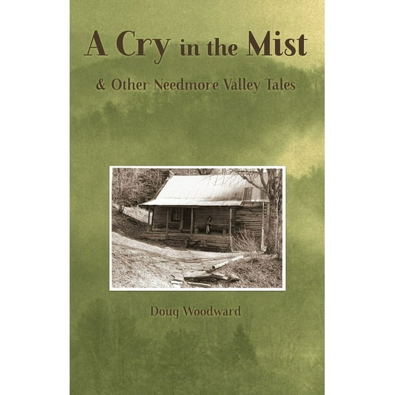 A Cry in the Mist & Other Needmore Valley Tales (Paperback)