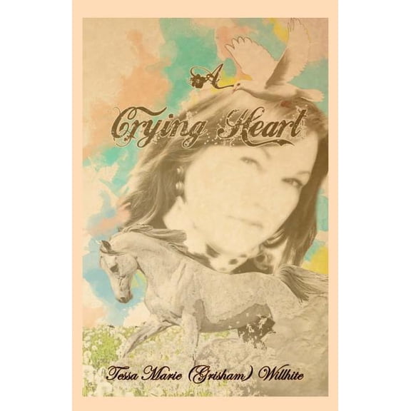 A Crying Heart Paperback 1499729170 9781499729177 Tessa Willhite