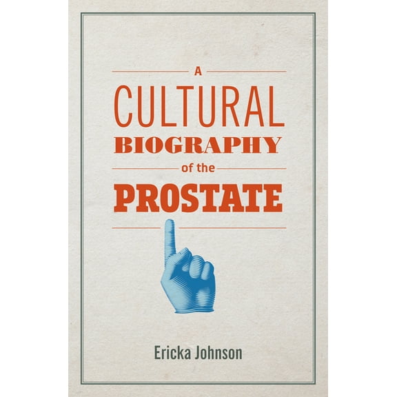 A Cultural Biography of the Prostate, (Paperback)