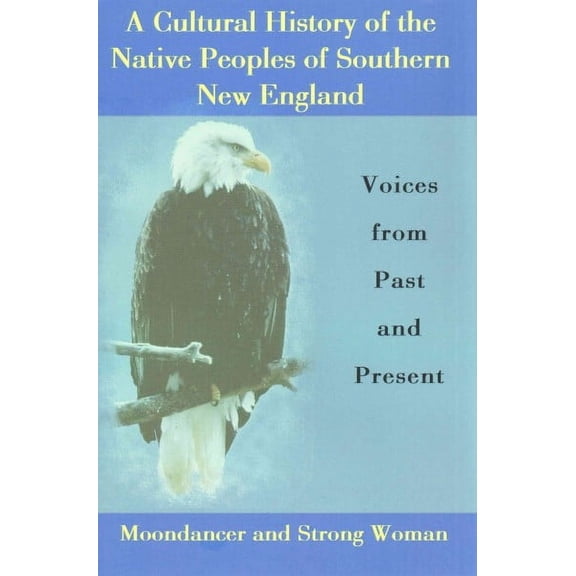 A Cultural History of the Native Peoples of Southern New England (Hardcover)