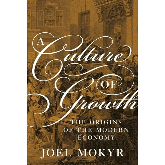 A Culture of Growth: The Origins of the Modern Economy, (Paperback)