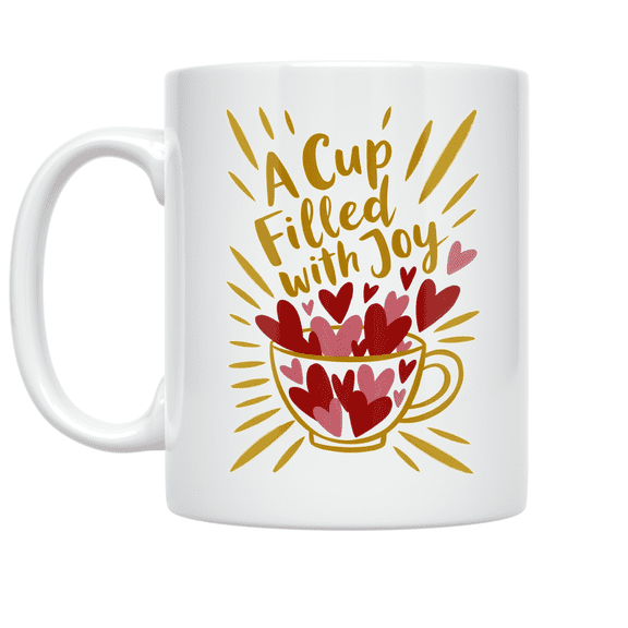 A Cup Filled with Joy - Positive Vibe Enthusiast - 11 oz Ceramic Coffee Mug