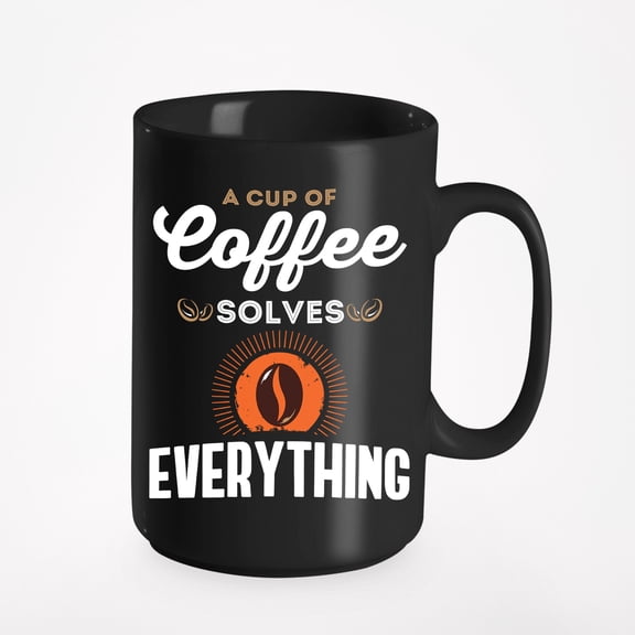 A Cup of Coffee Solves Everything, Solution Quotes, Black 15oz Ceramic Mug