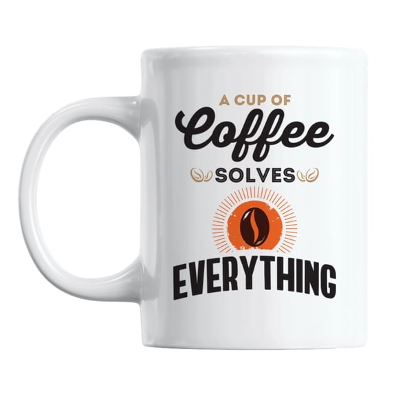 A Cup of Coffee Solves Everything, Solution Quotes Coffee & Tea Mug (11oz)
