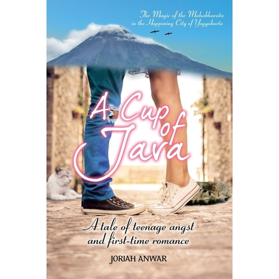 A Cup of Java: A Tale of Teenage Angst and First-time Paperback 1098507231 9781098507237 Joriah Anwar, Joriah Anwar