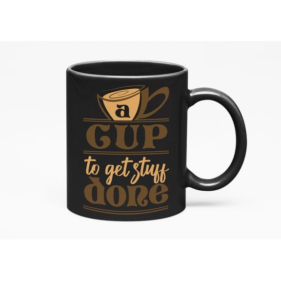 A Cup to Get Stuff Done, Office Work, Black 11oz Ceramic Mug