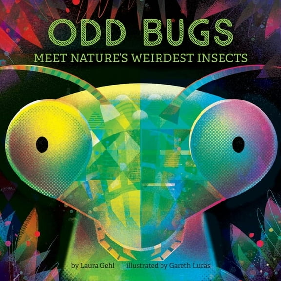 A Curious Critters Board Book Odd Bugs (a Curious Crittters Board Book): Meet Nature's Weirdest Insects, (Board Book)