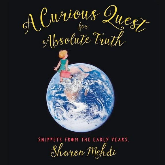 A Curious Quest for Absolute Truth: Snippets from the Early Years, (Paperback)