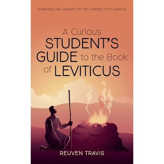 A Curious Student's Guide to the Book of Leviticus: Enduring Life Lessons for the Twenty-First Century, (Paperback)