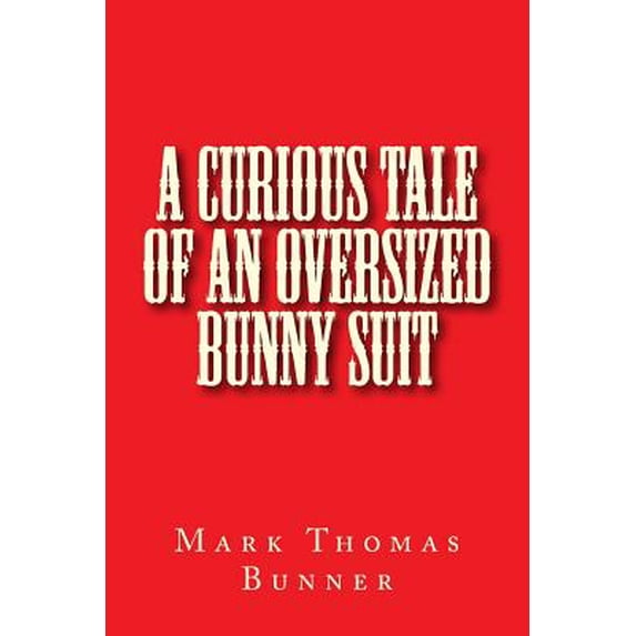 A Curious Tale of an Oversized Bunny Suit (Paperback)