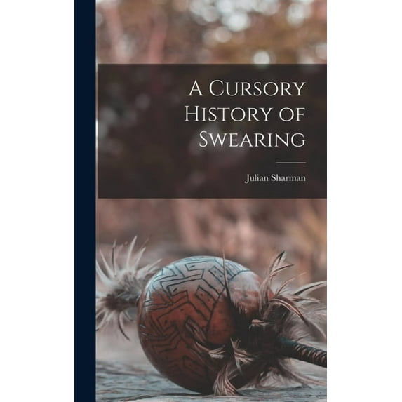 A Cursory History of Swearing (Hardcover)