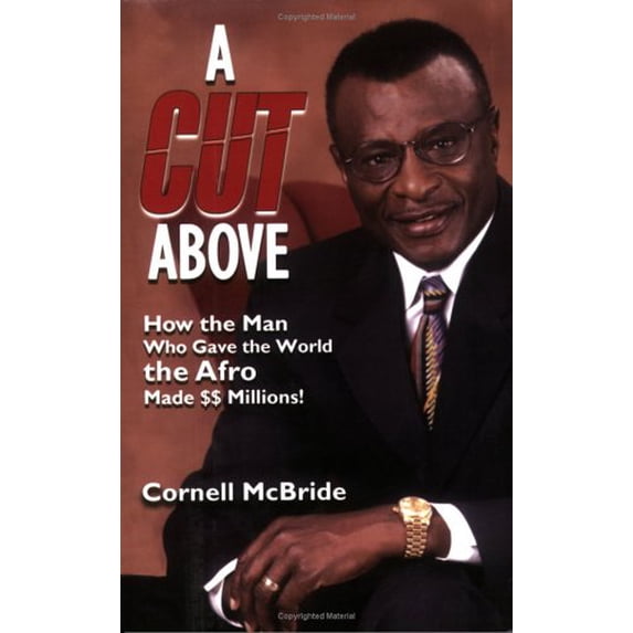 Pre-Owned A Cut Above: How the Man Who Gave the World the Afro Made $$ Millions! (Paperback) 0976859505 9780976859505