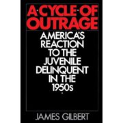 A Cycle of Outrage America's Reaction to the Juvenile Delinquent in the 1950s, Paperback