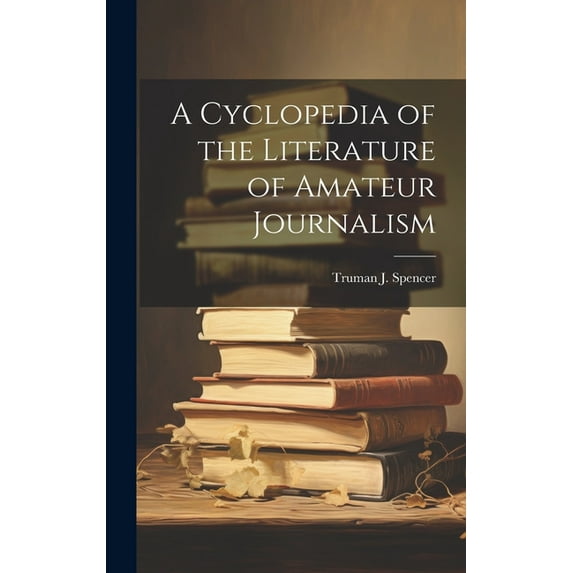 A Cyclopedia of the Literature of Amateur Journalism (Hardcover)