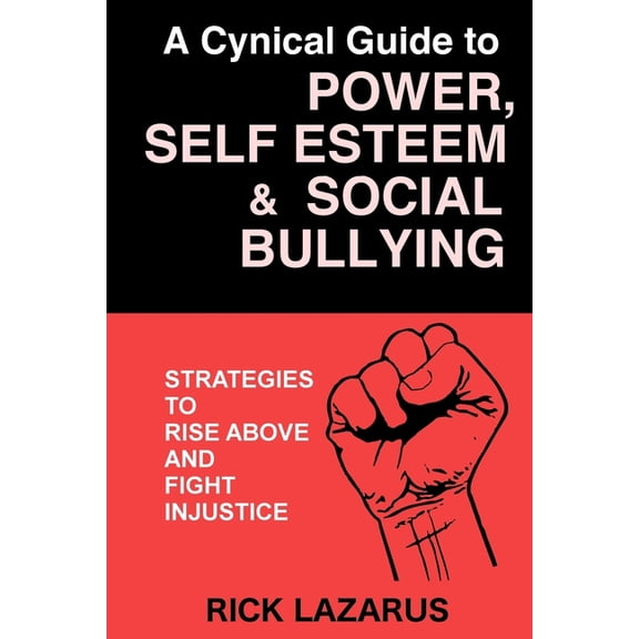A Cynical Guide to Power, Self Esteem & Social Bullying (Paperback)