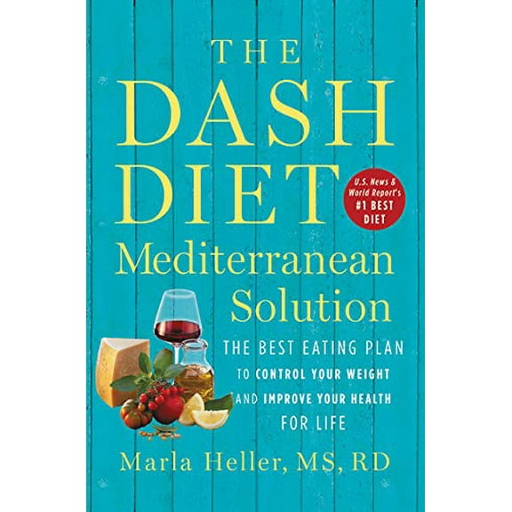 Pre-Owned The Dash Diet Mediterranean Solution: The Best Eating Plan to Control Your Weight and Improve Your Health for Life (Hardcover) 1538715252 9781538715253