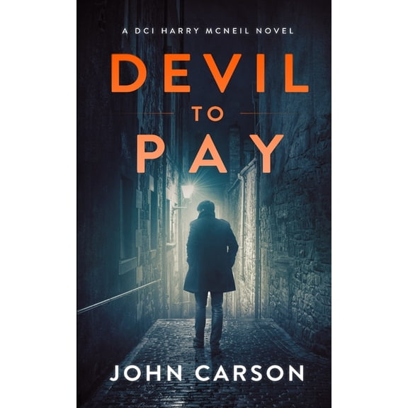 A DCI Harry McNeil Crime Thriller: Devil to Pay : A Scottish Crime Thriller (Series #7) (Paperback)
