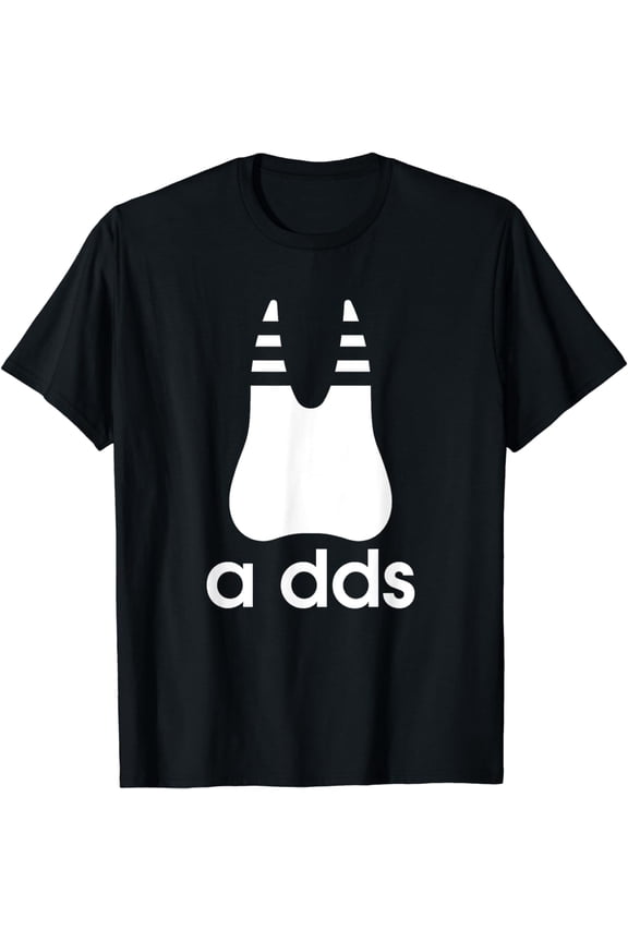 A DDS - Funny Dentist Dentistry Dental Medicine Dental Nurse T-Shirt