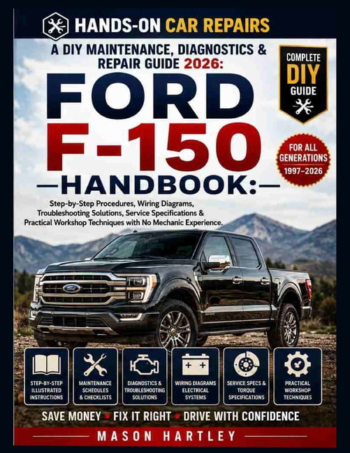 A DIY Maintenance, Diagnostics & Repair Guide 2026: FORD F-150 HANDBOOK ...