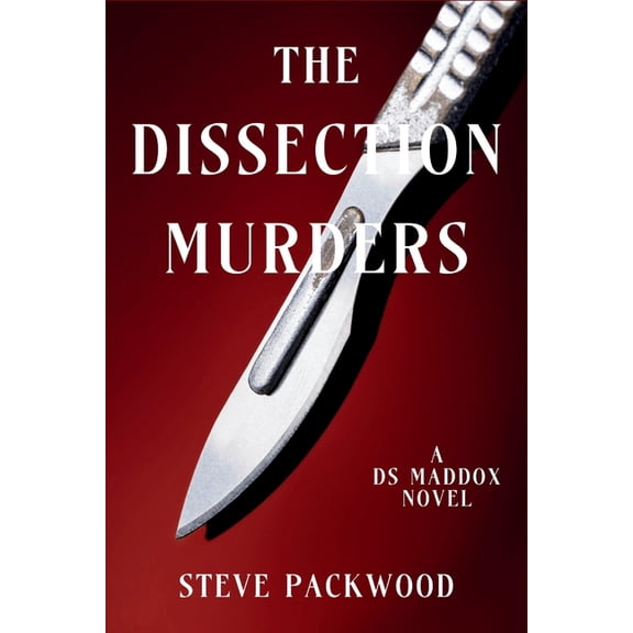 A DS Maddox Novel The Dissection Murders: A DS Maddox Novel, Book 1, (Paperback)