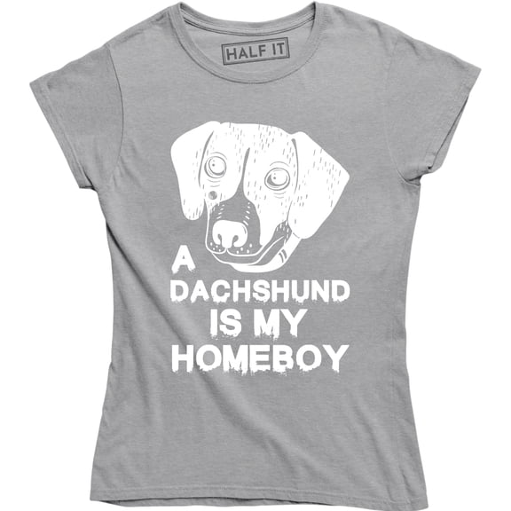 A Dachshund Is My Homeboy Weiner Dog Lover Gift Women's T-Shirt