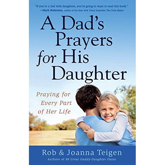 Pre-Owned A Dad's Prayers for His Daughter: Praying for Every Part of Her Life (Paperback) 0800722620 9780800722623