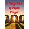 thumbnail image 1 of A Daily Book of Pagan Prayer: Third Edition Expanded and Updated, (Paperback), 1 of 1