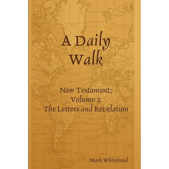 A Daily Walk: The Letters and Revelation, (Paperback)