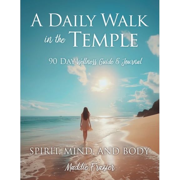 A Daily Walk in the Temple: 90 Day Wellness Guide & Journal, (Paperback)