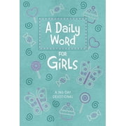 DAILY WORD FOR GIRLS A 365 DAY DEVOTIONAL, A
