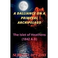 thumbnail image 1 of A Dalliance On A Primeval Archipelago: The Islet of Heathen, (Paperback), 1 of 1
