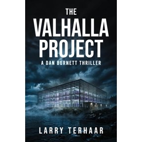 A Dan Burnett Thriller The Valhalla Project: A wrongful conviction--A deadly conspiracy, Book 5, (Paperback)